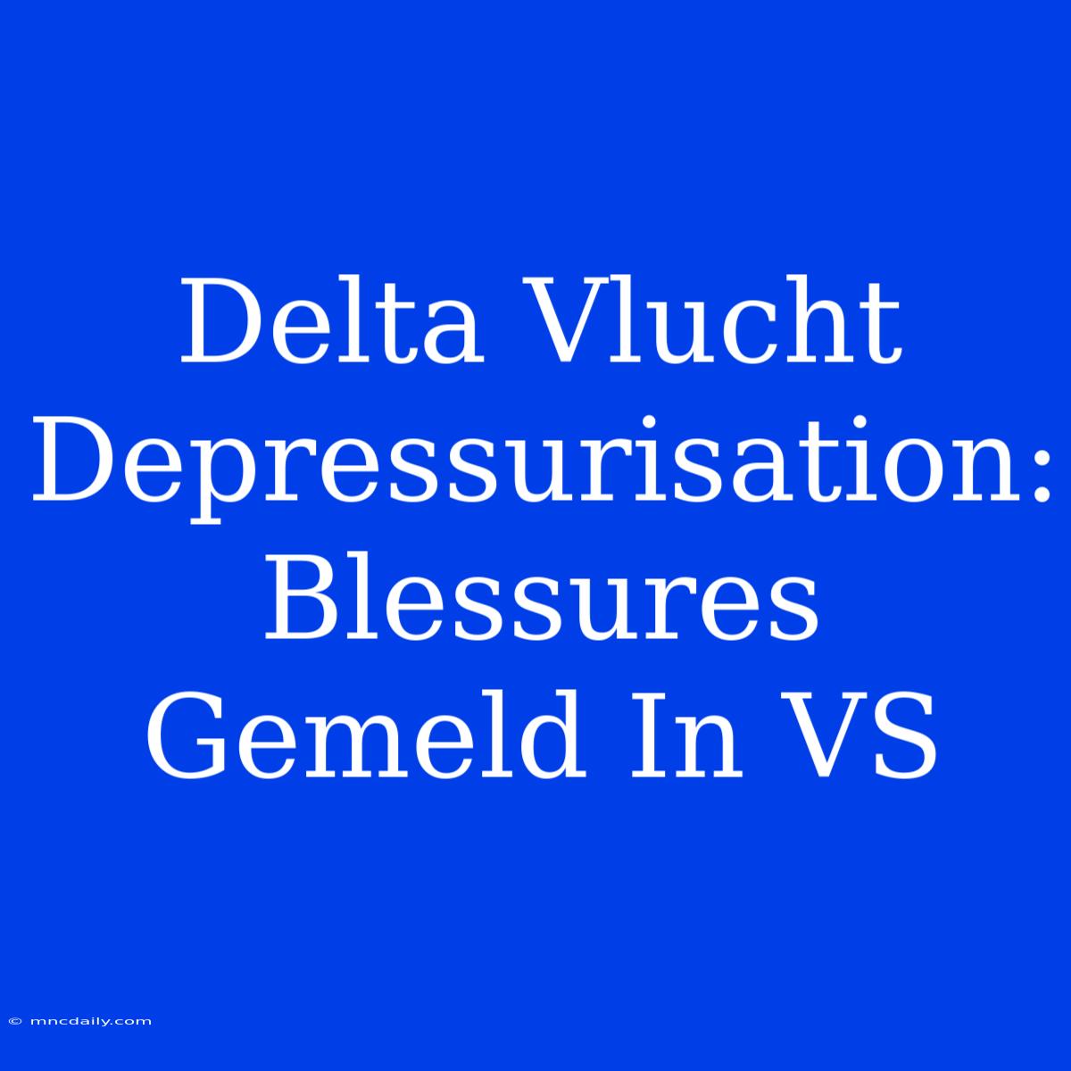 Delta Vlucht Depressurisation: Blessures Gemeld In VS