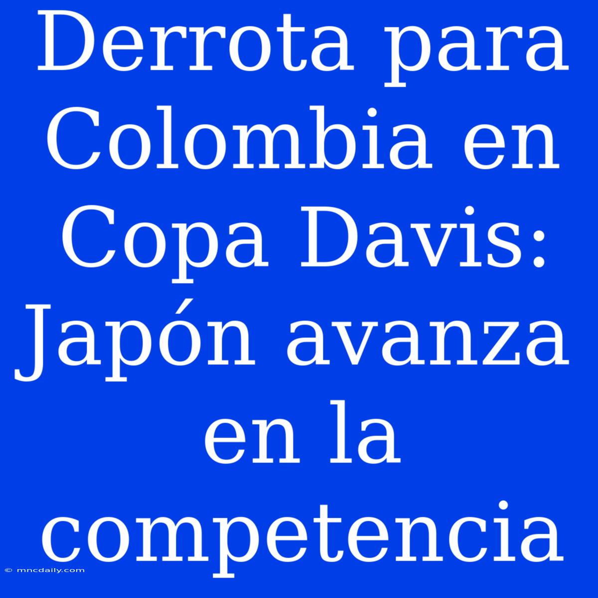 Derrota Para Colombia En Copa Davis: Japón Avanza En La Competencia