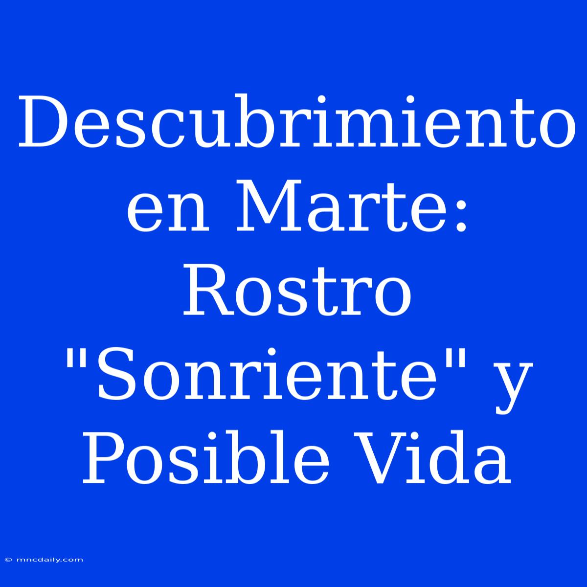 Descubrimiento En Marte: Rostro 