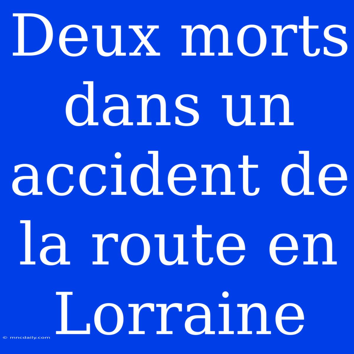 Deux Morts Dans Un Accident De La Route En Lorraine