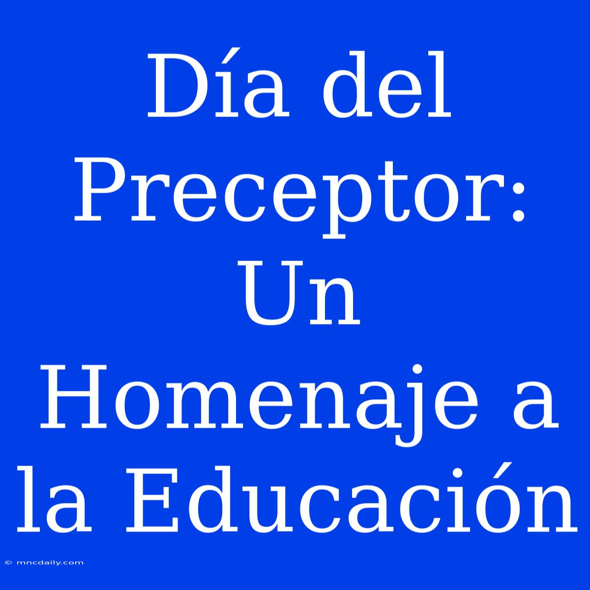 Día Del Preceptor: Un Homenaje A La Educación