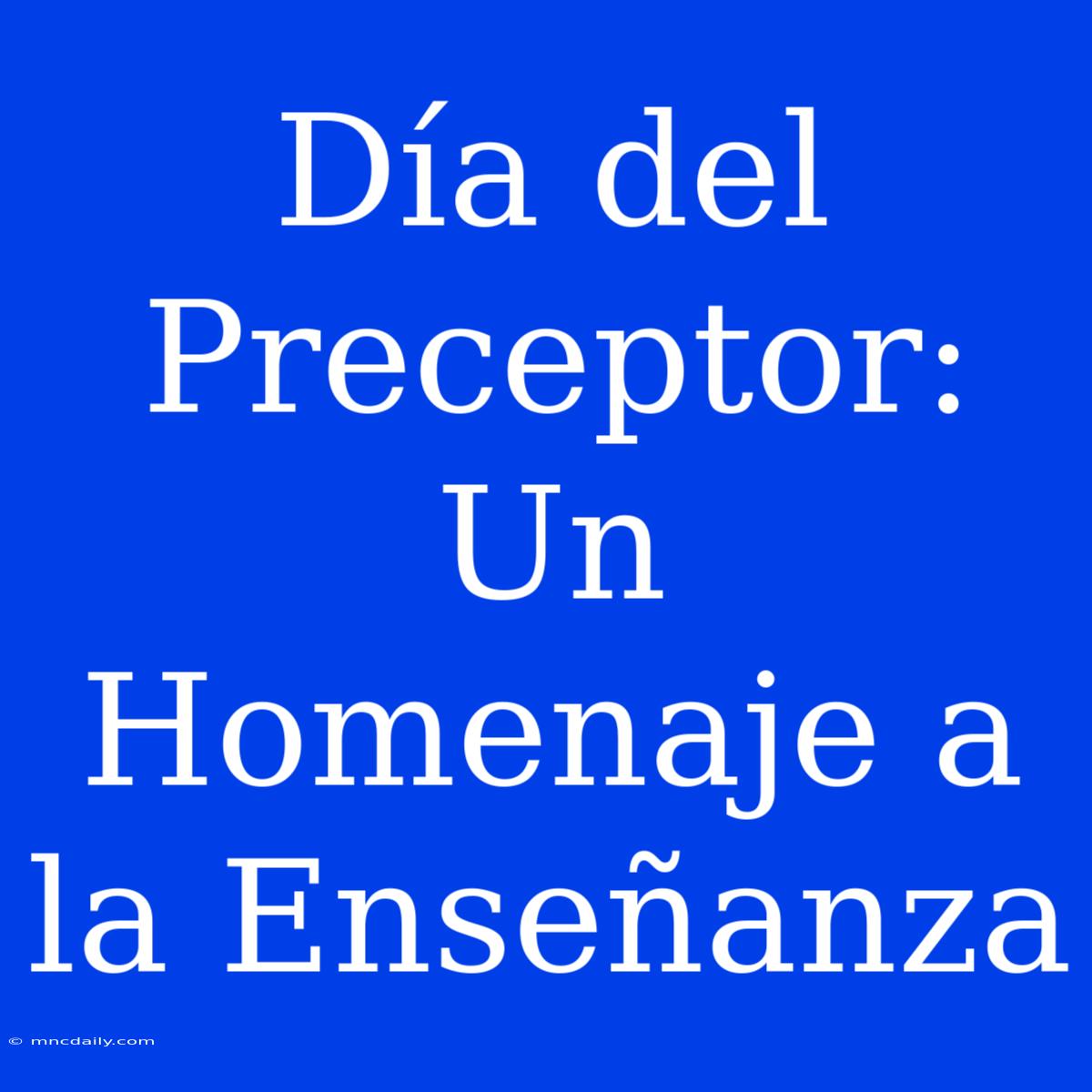 Día Del Preceptor: Un Homenaje A La Enseñanza 