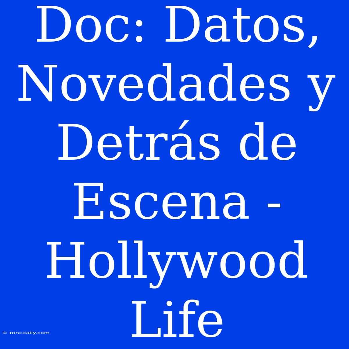 Doc: Datos, Novedades Y Detrás De Escena - Hollywood Life