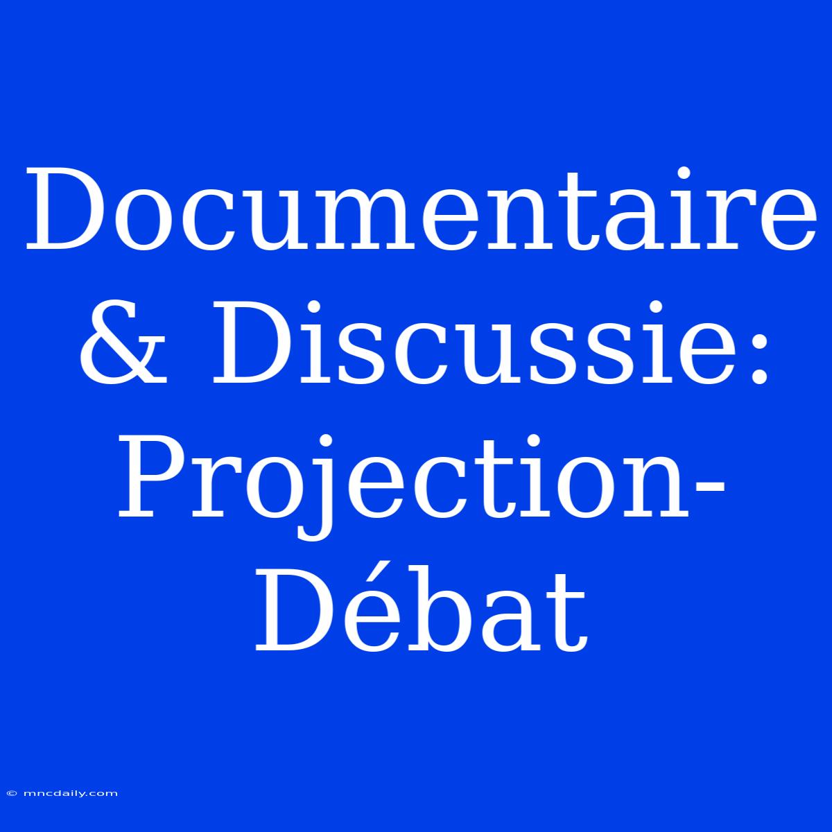 Documentaire & Discussie: Projection-Débat