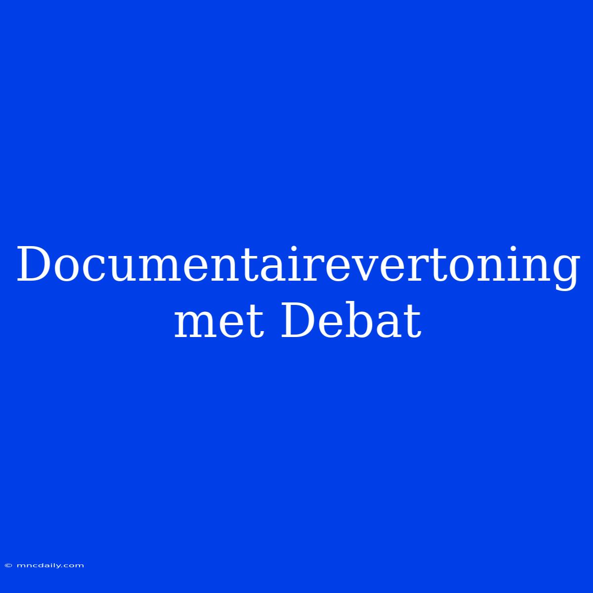 Documentairevertoning Met Debat