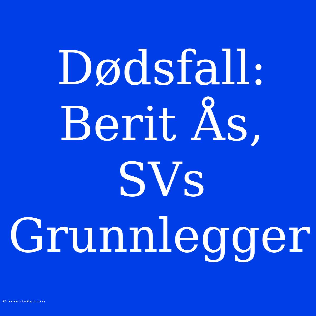 Dødsfall: Berit Ås, SVs Grunnlegger