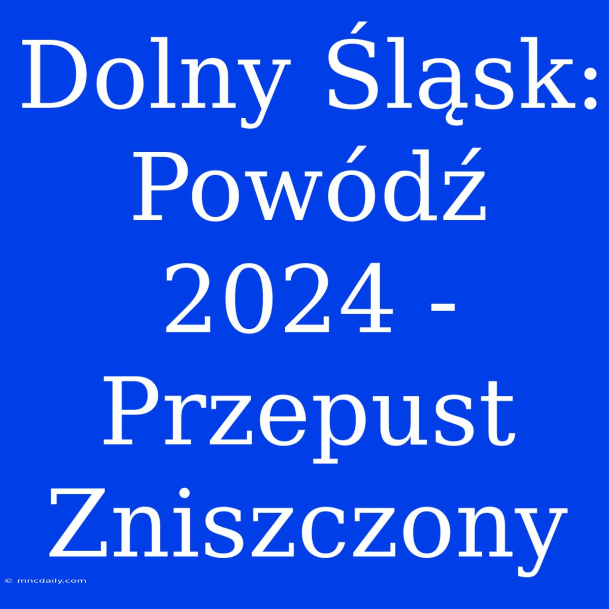 Dolny Śląsk: Powódź 2024 - Przepust Zniszczony