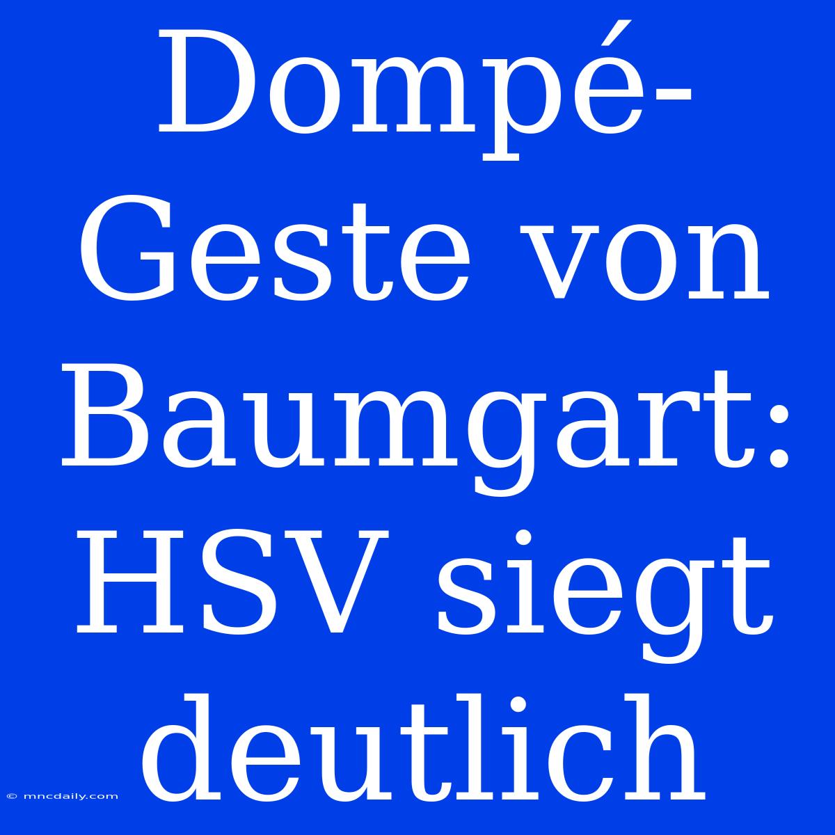 Dompé-Geste Von Baumgart: HSV Siegt Deutlich