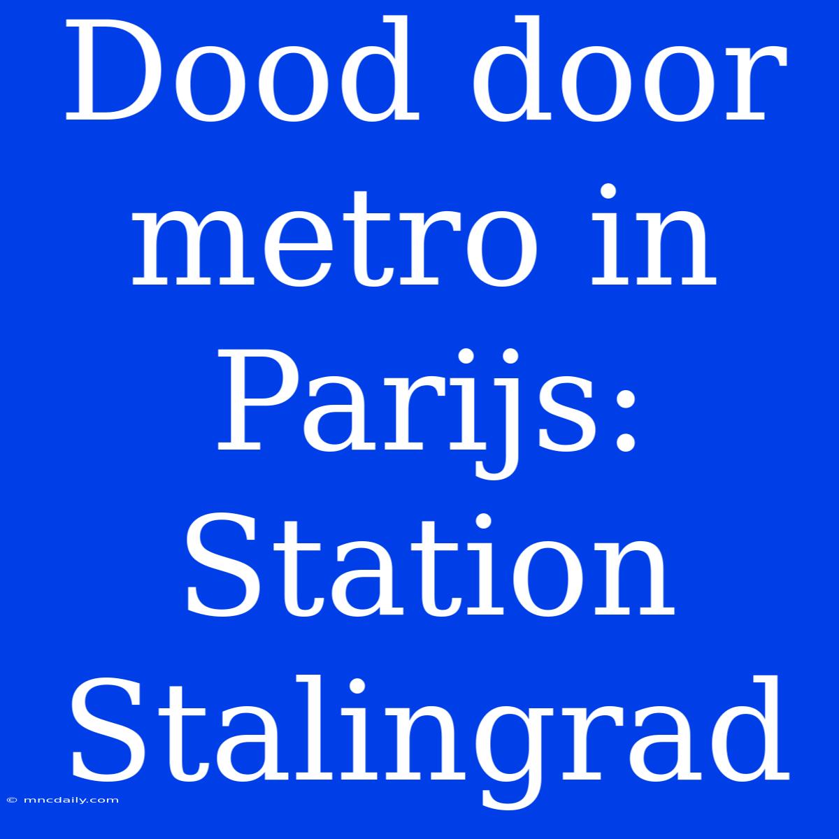 Dood Door Metro In Parijs: Station Stalingrad