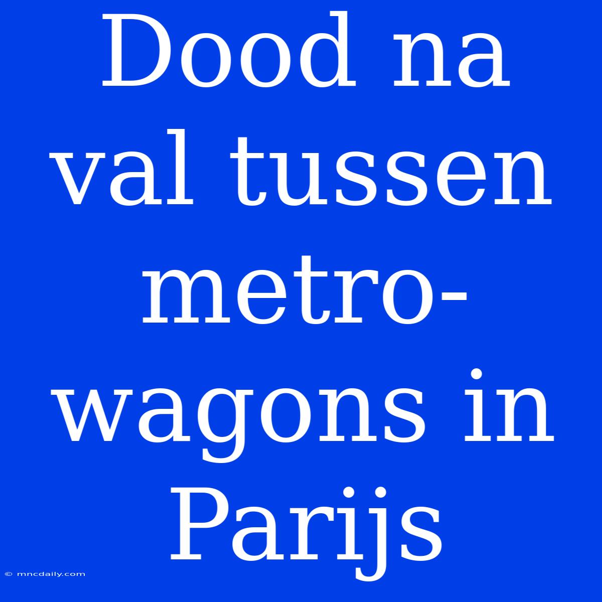 Dood Na Val Tussen Metro-wagons In Parijs