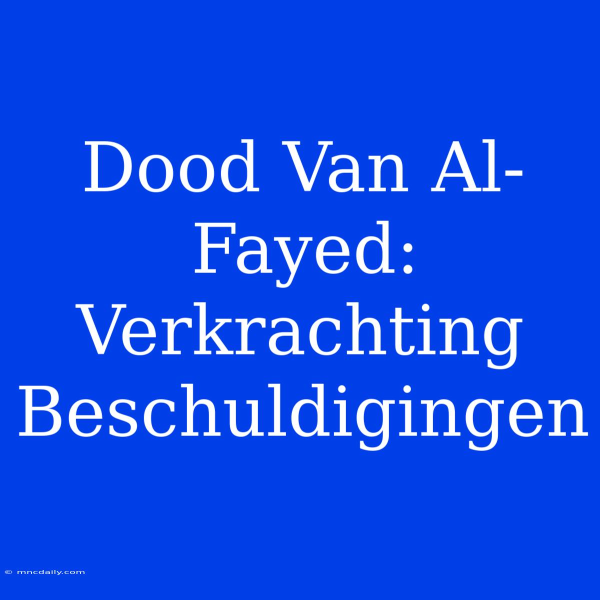 Dood Van Al-Fayed: Verkrachting Beschuldigingen 