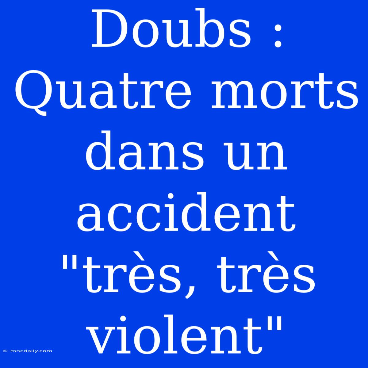 Doubs : Quatre Morts Dans Un Accident 