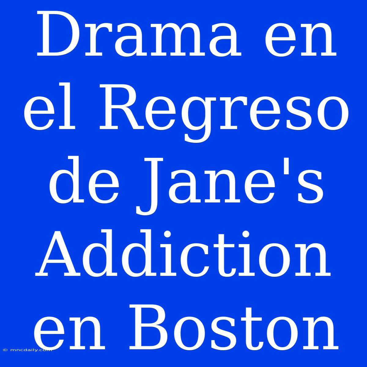 Drama En El Regreso De Jane's Addiction En Boston