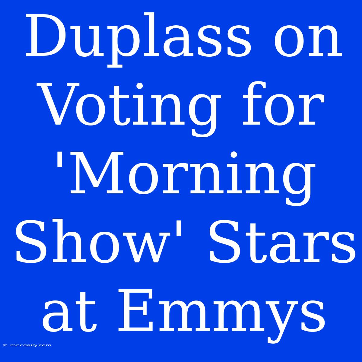 Duplass On Voting For 'Morning Show' Stars At Emmys