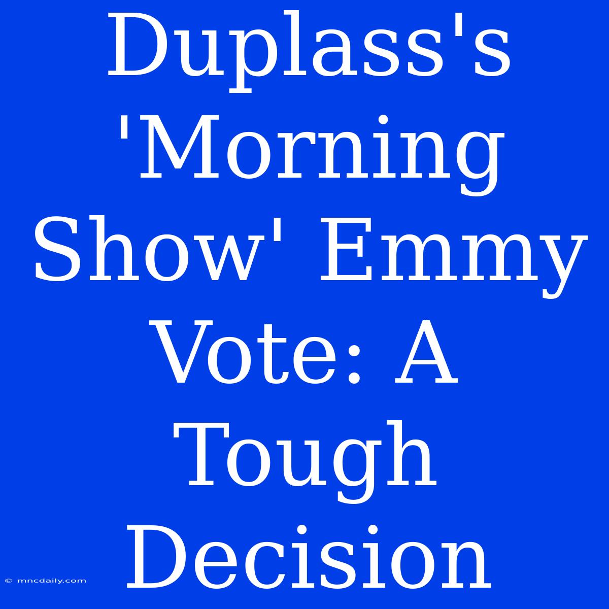 Duplass's 'Morning Show' Emmy Vote: A Tough Decision 