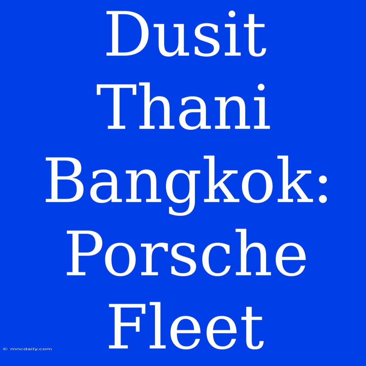 Dusit Thani Bangkok: Porsche Fleet