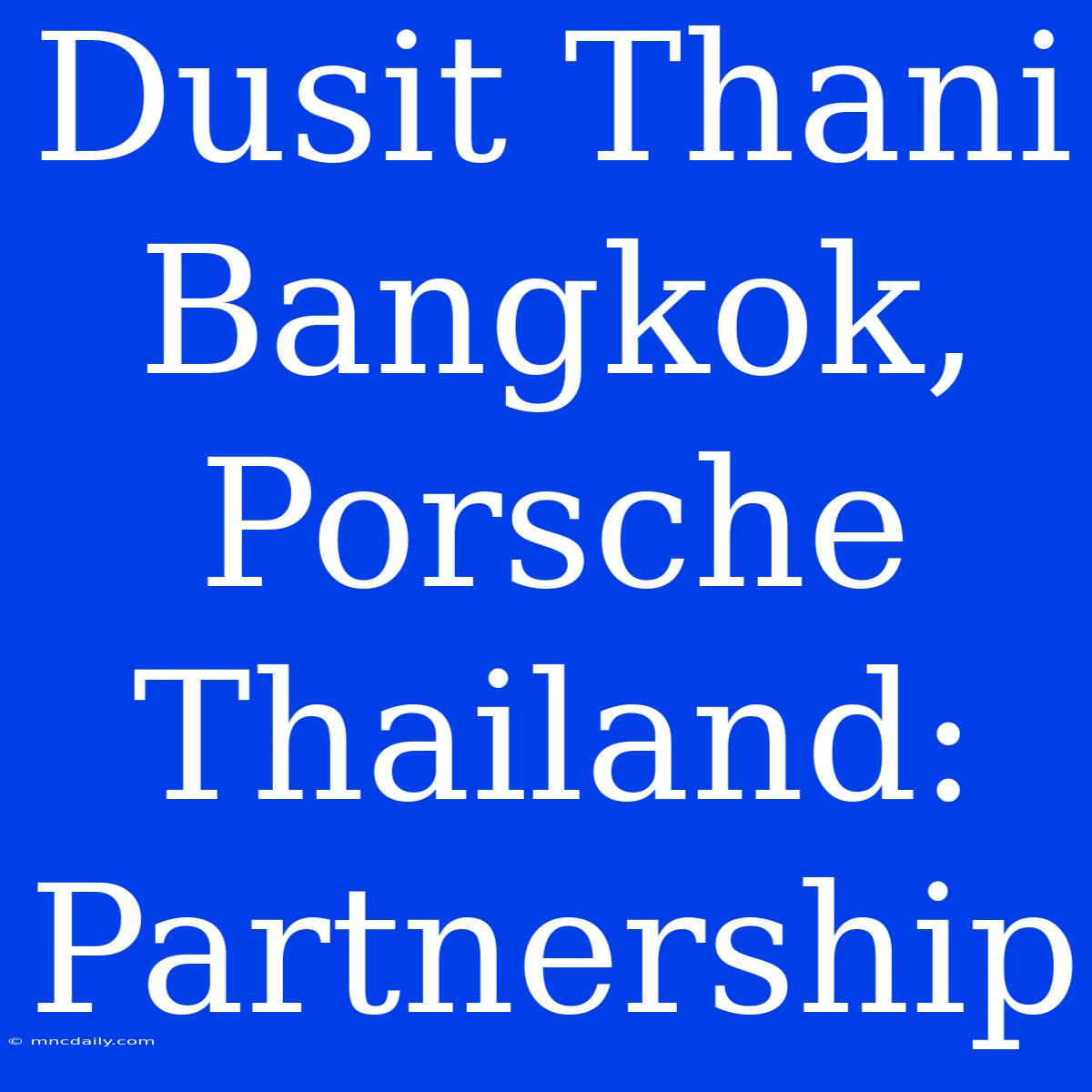 Dusit Thani Bangkok, Porsche Thailand:  Partnership