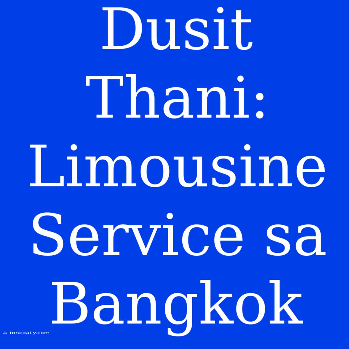 Dusit Thani: Limousine Service Sa Bangkok