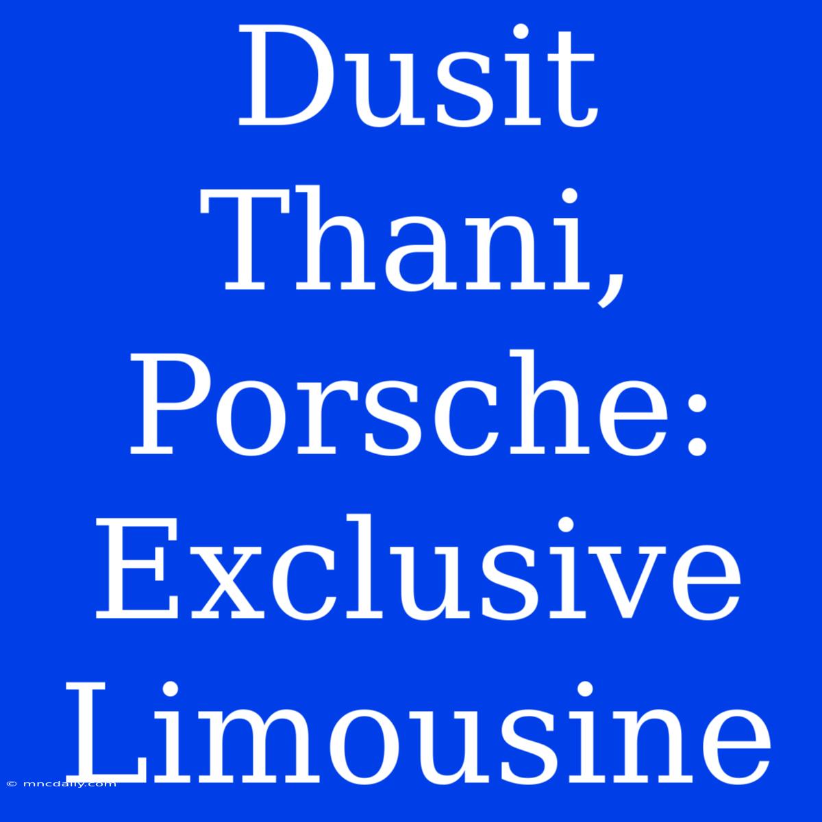 Dusit Thani, Porsche: Exclusive Limousine