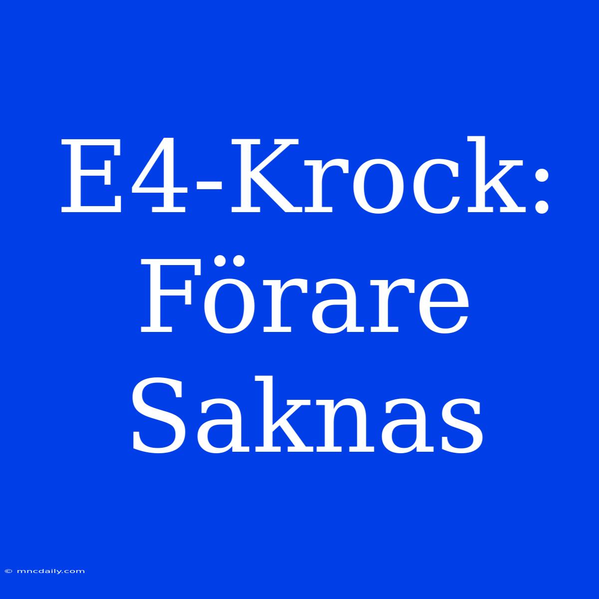 E4-Krock: Förare Saknas