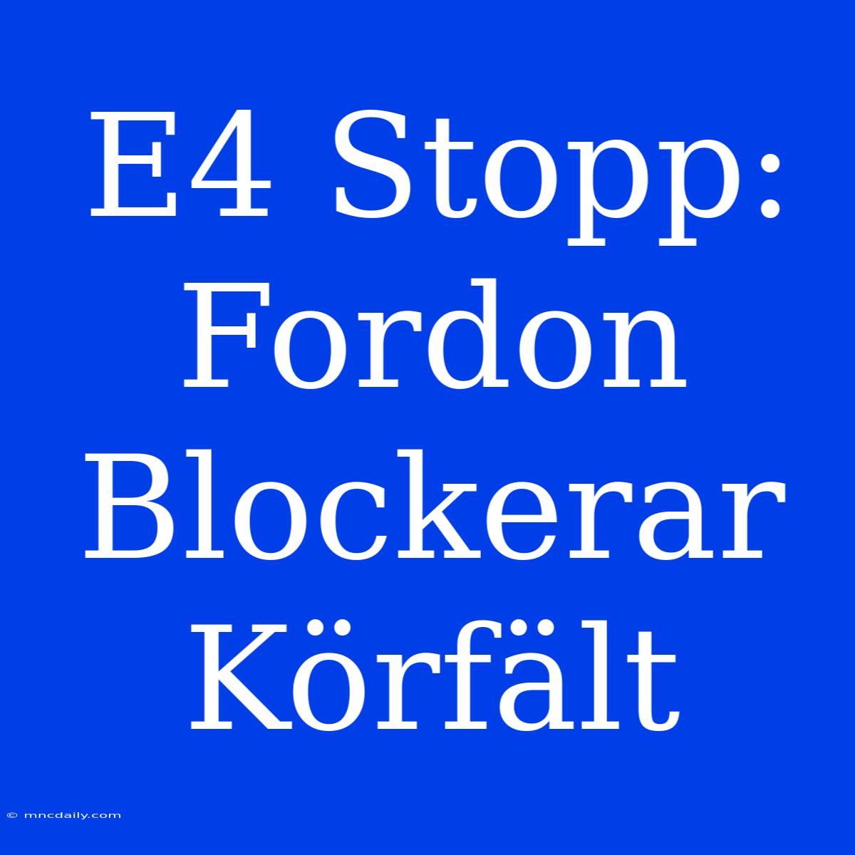 E4 Stopp: Fordon Blockerar Körfält