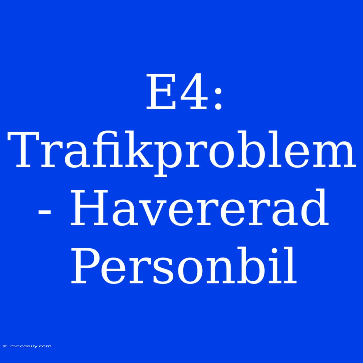 E4: Trafikproblem - Havererad Personbil