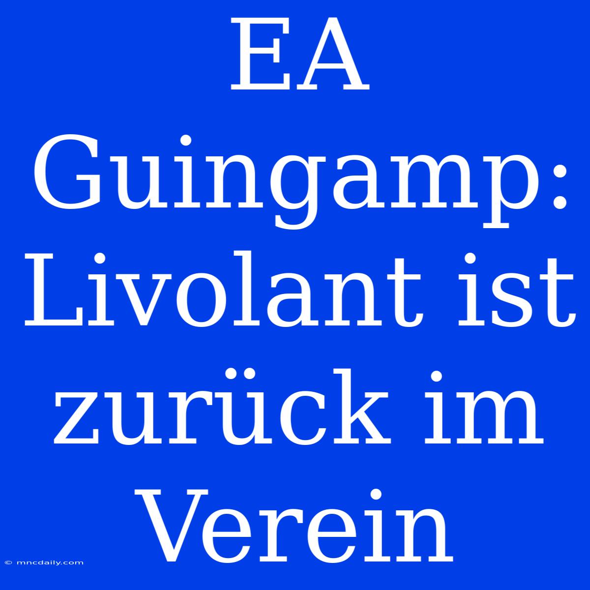 EA Guingamp: Livolant Ist Zurück Im Verein