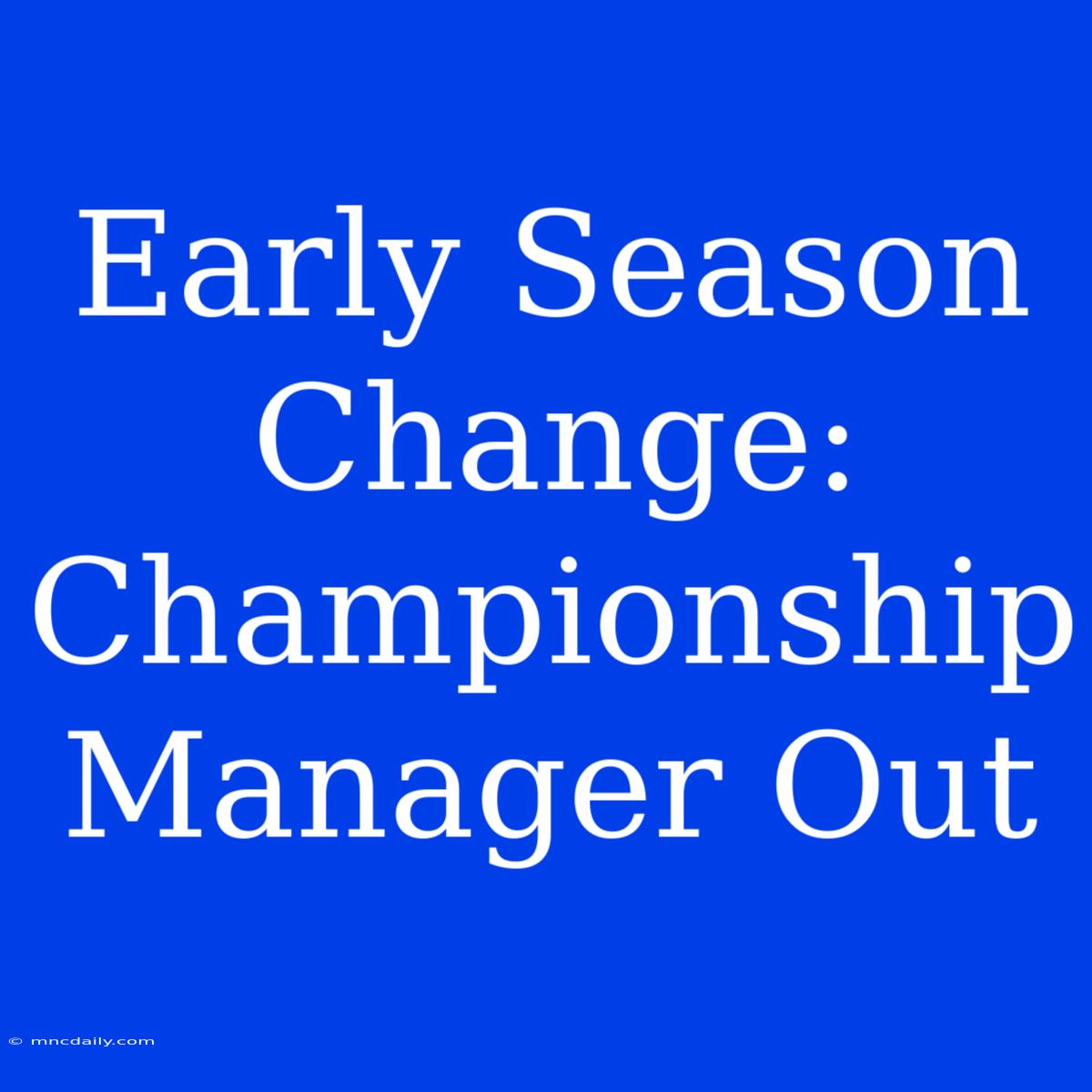 Early Season Change: Championship Manager Out