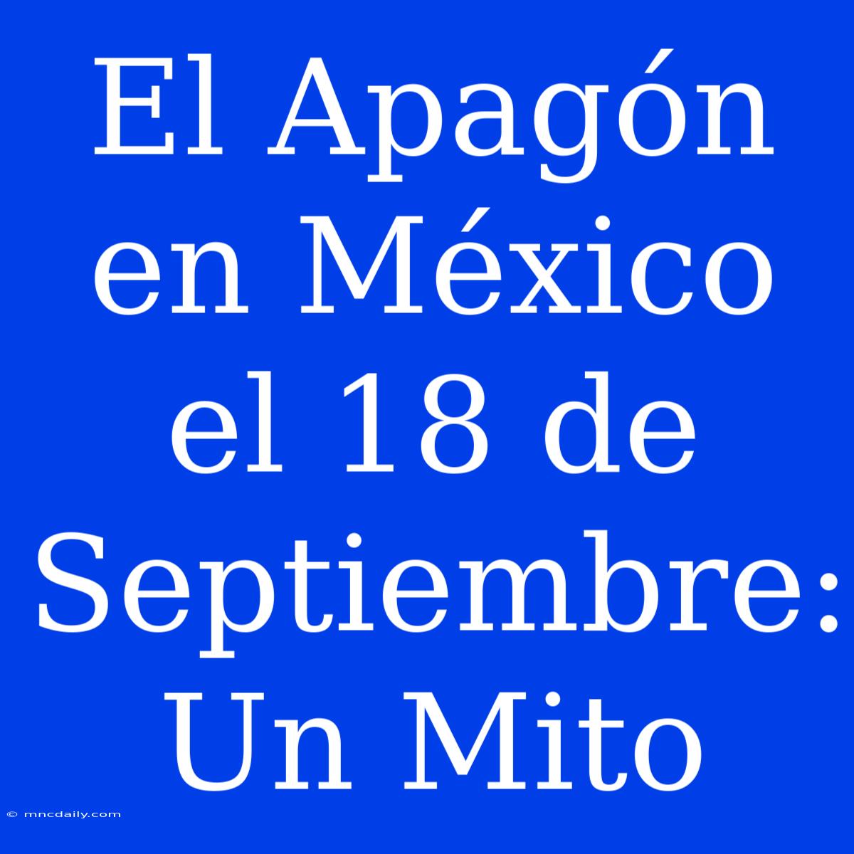 El Apagón En México El 18 De Septiembre: Un Mito 