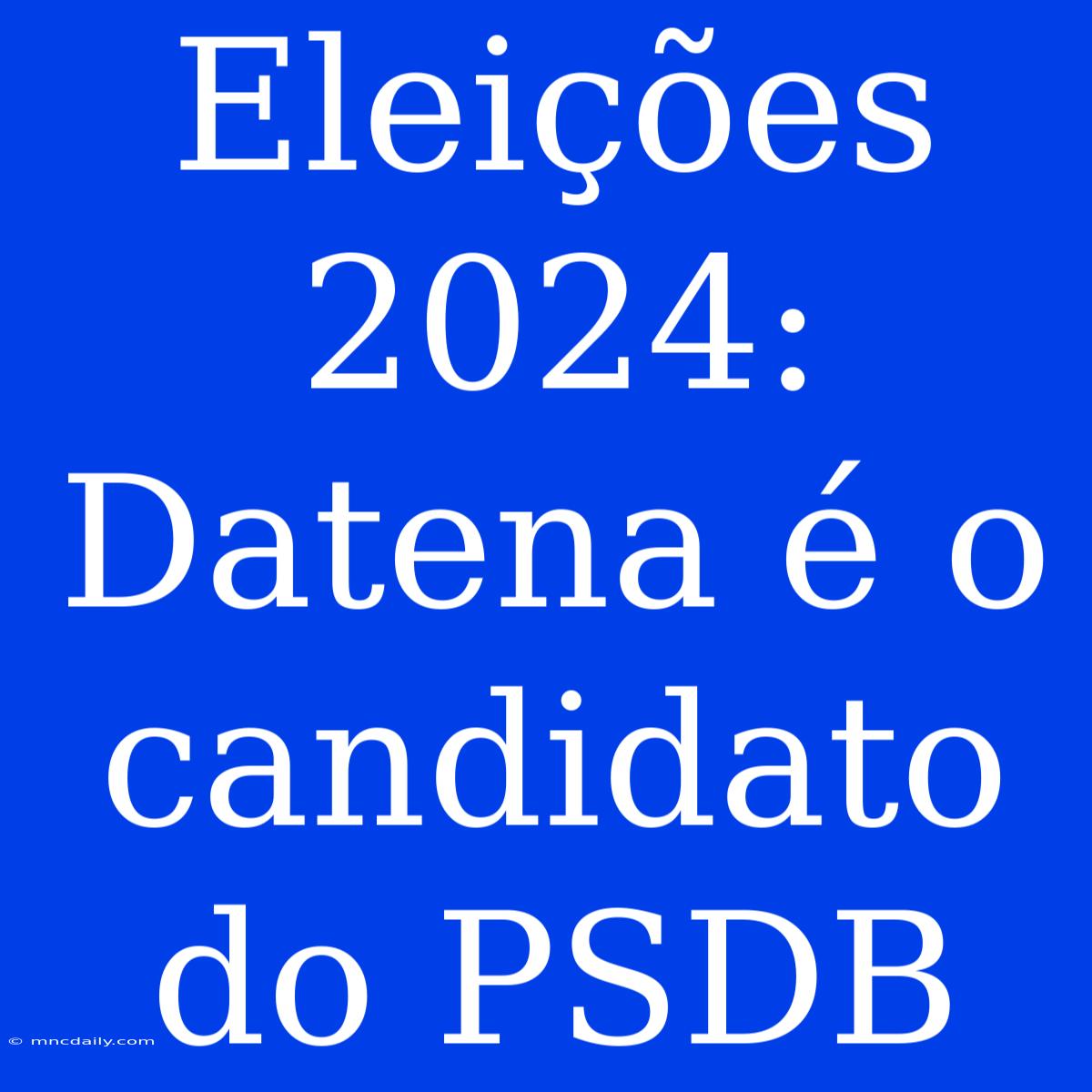 Eleições 2024: Datena É O Candidato Do PSDB