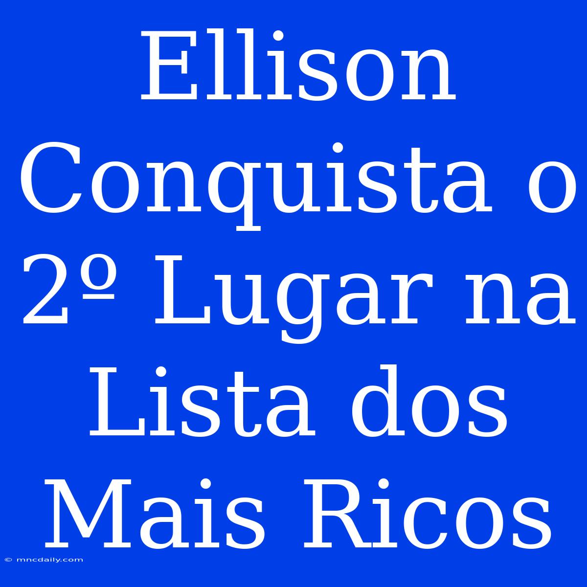 Ellison Conquista O 2º Lugar Na Lista Dos Mais Ricos