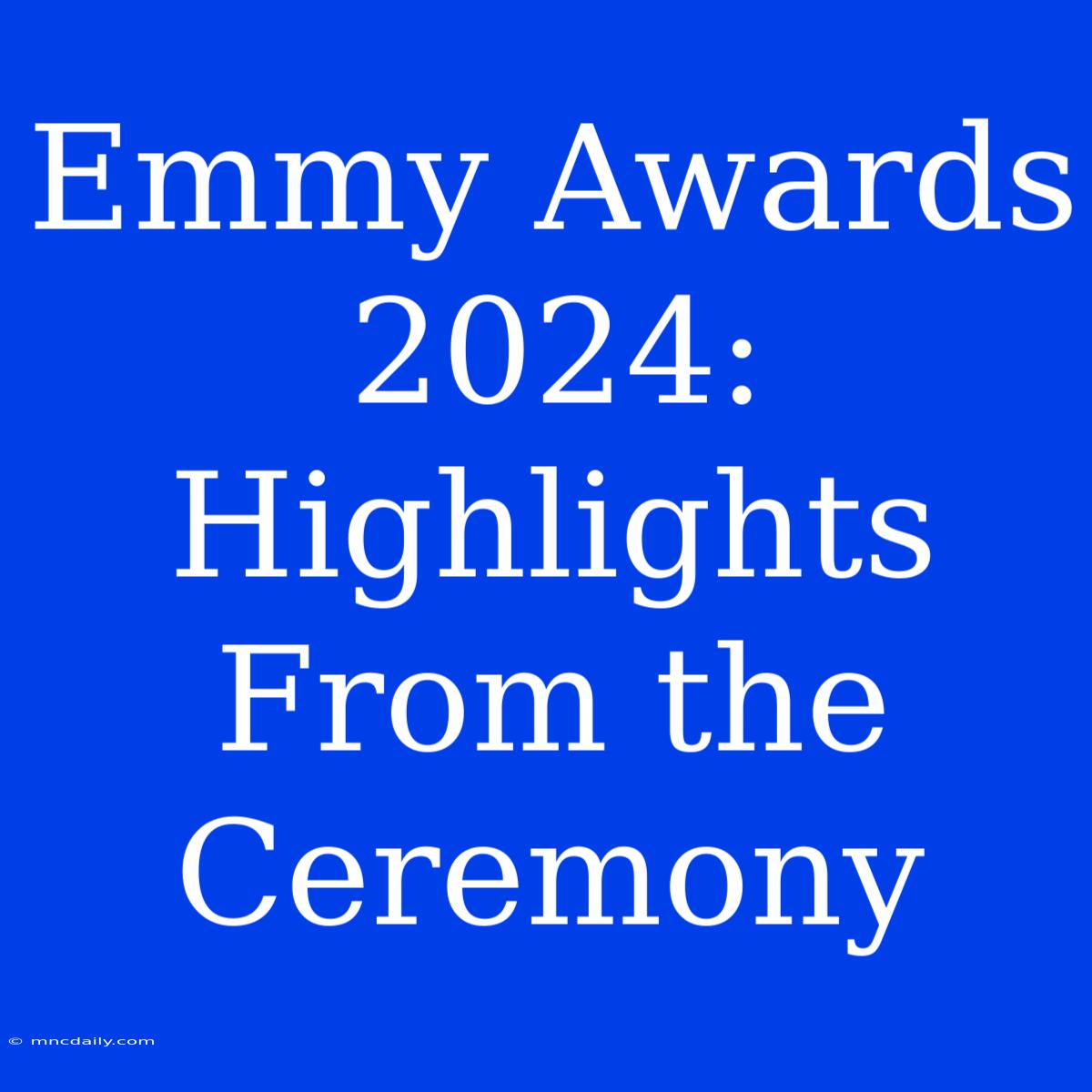 Emmy Awards 2024: Highlights From The Ceremony