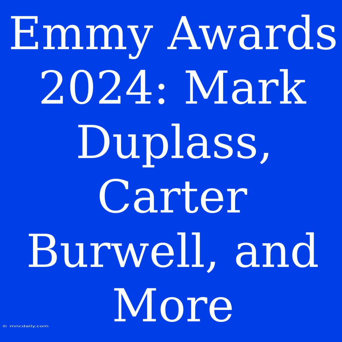 Emmy Awards 2024: Mark Duplass, Carter Burwell, And More