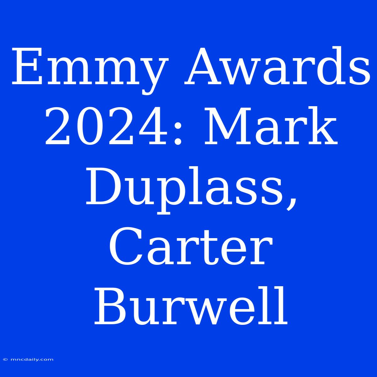 Emmy Awards 2024: Mark Duplass, Carter Burwell  