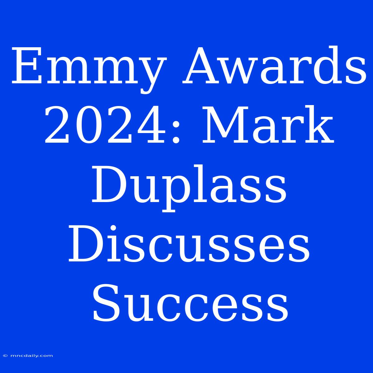 Emmy Awards 2024: Mark Duplass Discusses Success