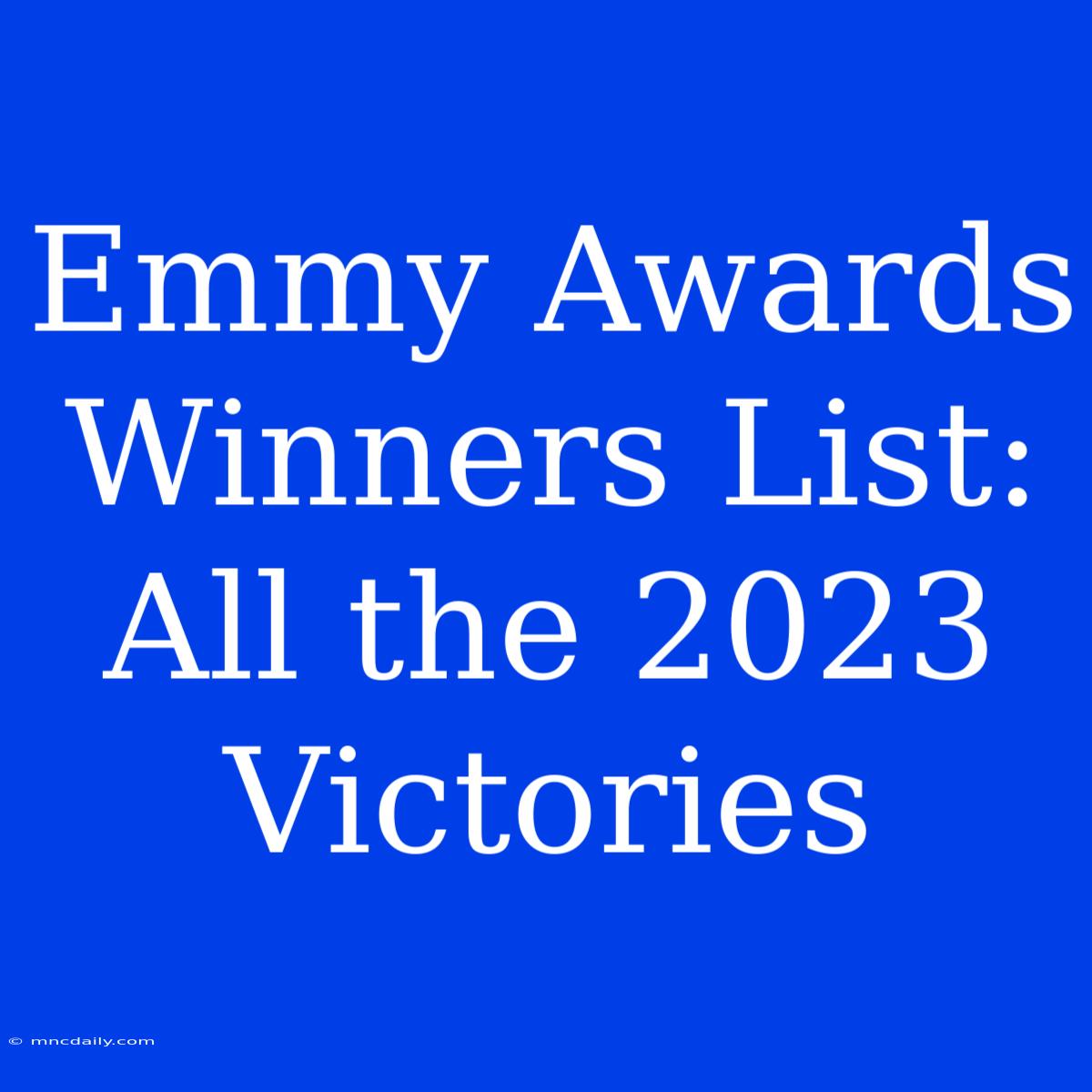 Emmy Awards Winners List: All The 2023 Victories