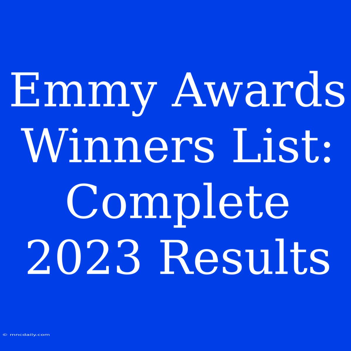 Emmy Awards Winners List: Complete 2023 Results