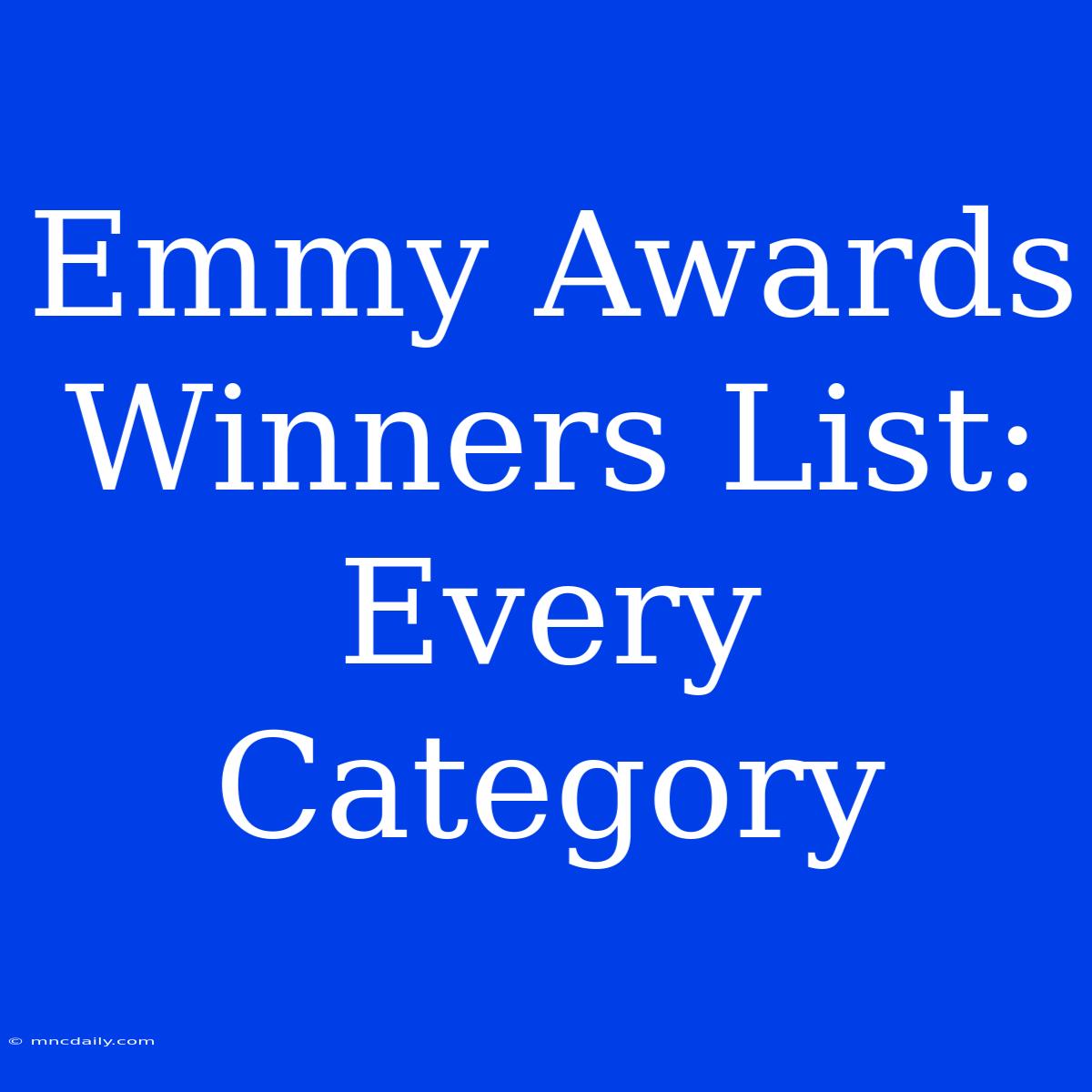 Emmy Awards Winners List: Every Category