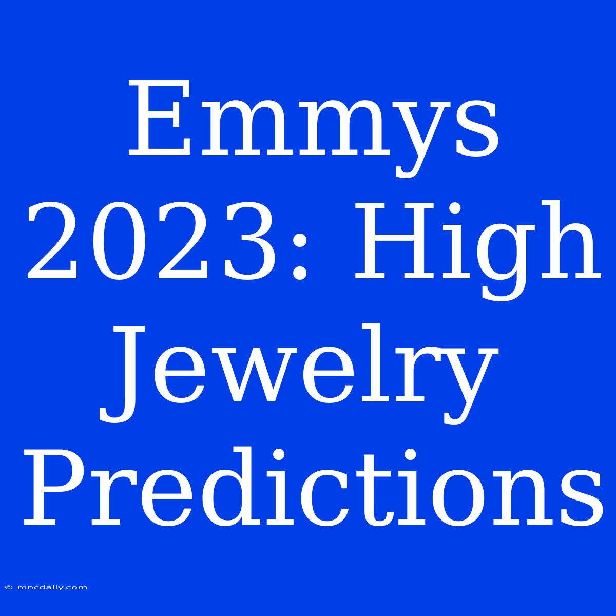 Emmys 2023: High Jewelry Predictions