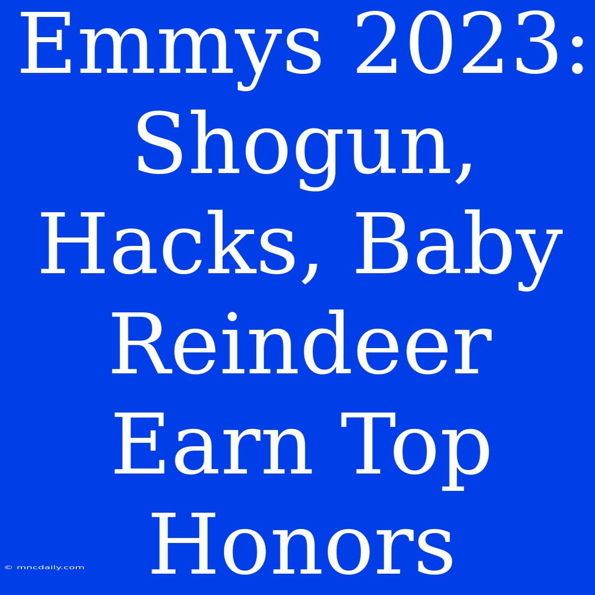 Emmys 2023: Shogun, Hacks, Baby Reindeer Earn Top Honors