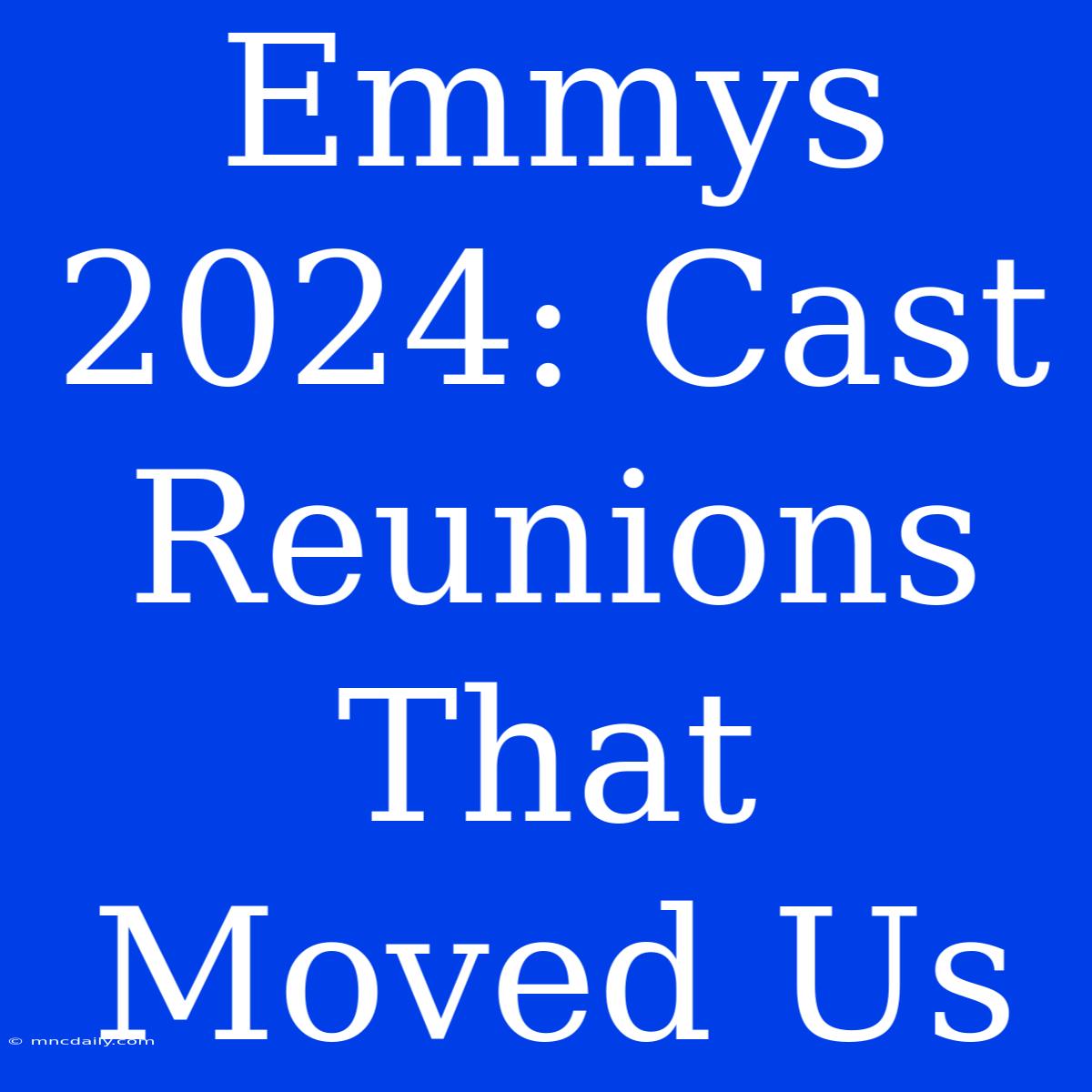 Emmys 2024: Cast Reunions That Moved Us