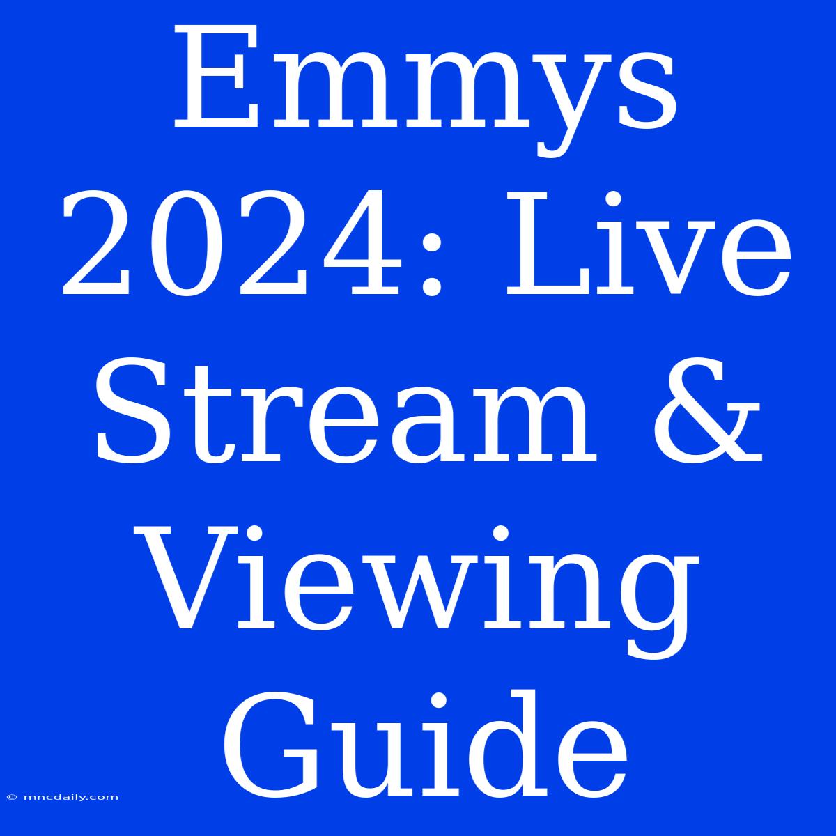 Emmys 2024: Live Stream & Viewing Guide