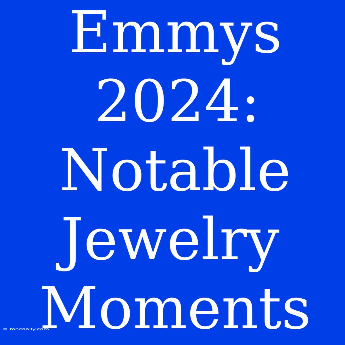 Emmys 2024: Notable Jewelry Moments