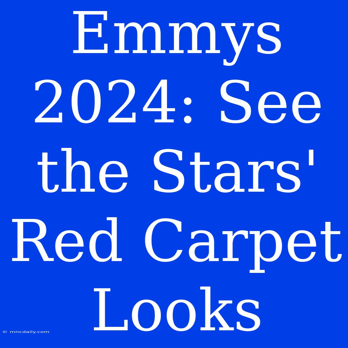 Emmys 2024: See The Stars' Red Carpet Looks