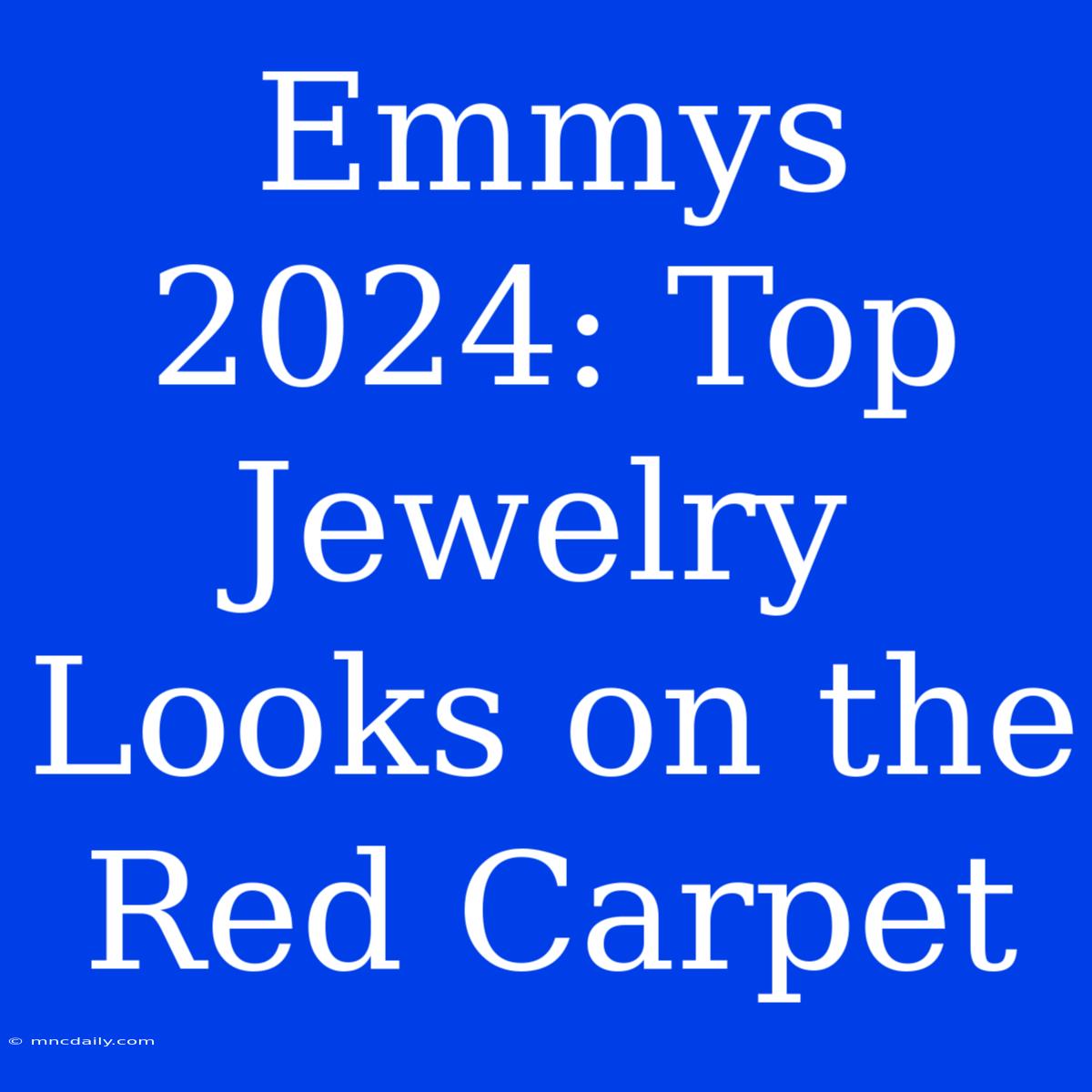 Emmys 2024: Top Jewelry Looks On The Red Carpet