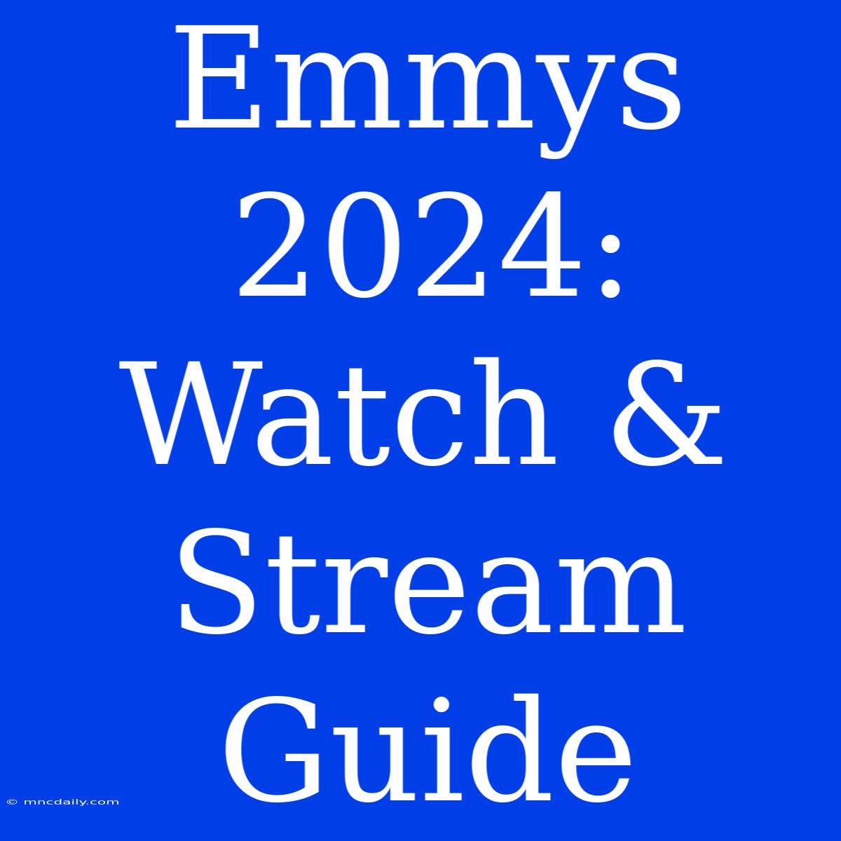 Emmys 2024 Watch & Stream Guide