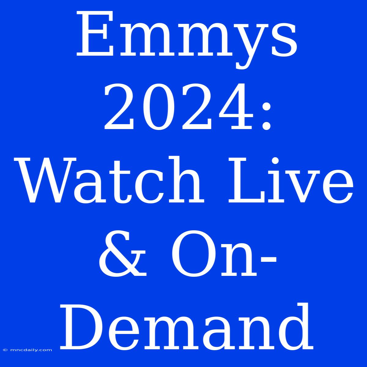 Emmys 2024: Watch Live & On-Demand