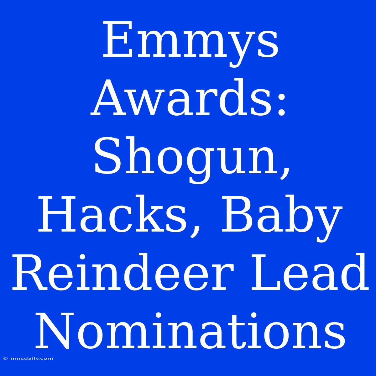 Emmys Awards: Shogun, Hacks, Baby Reindeer Lead Nominations