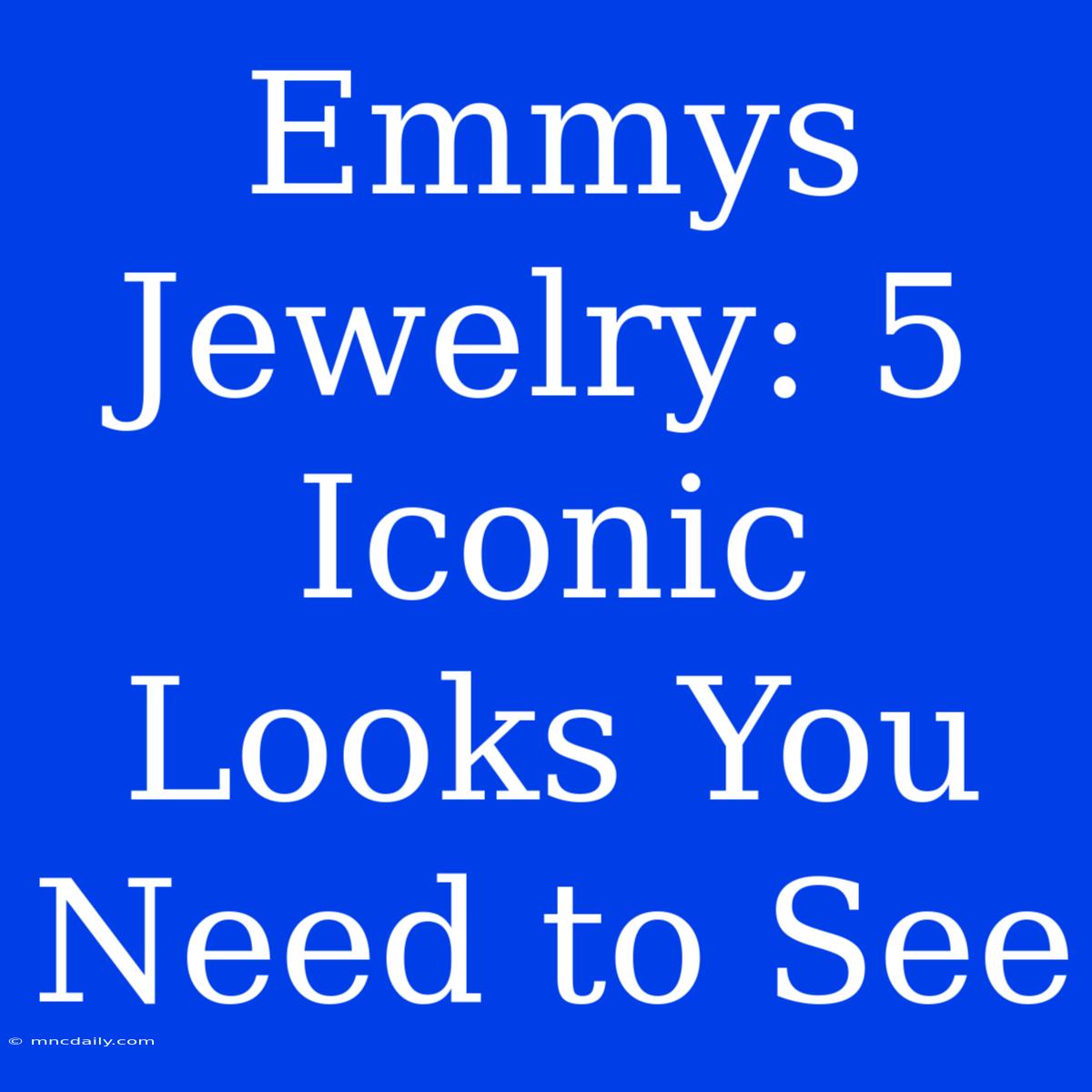 Emmys Jewelry: 5 Iconic Looks You Need To See