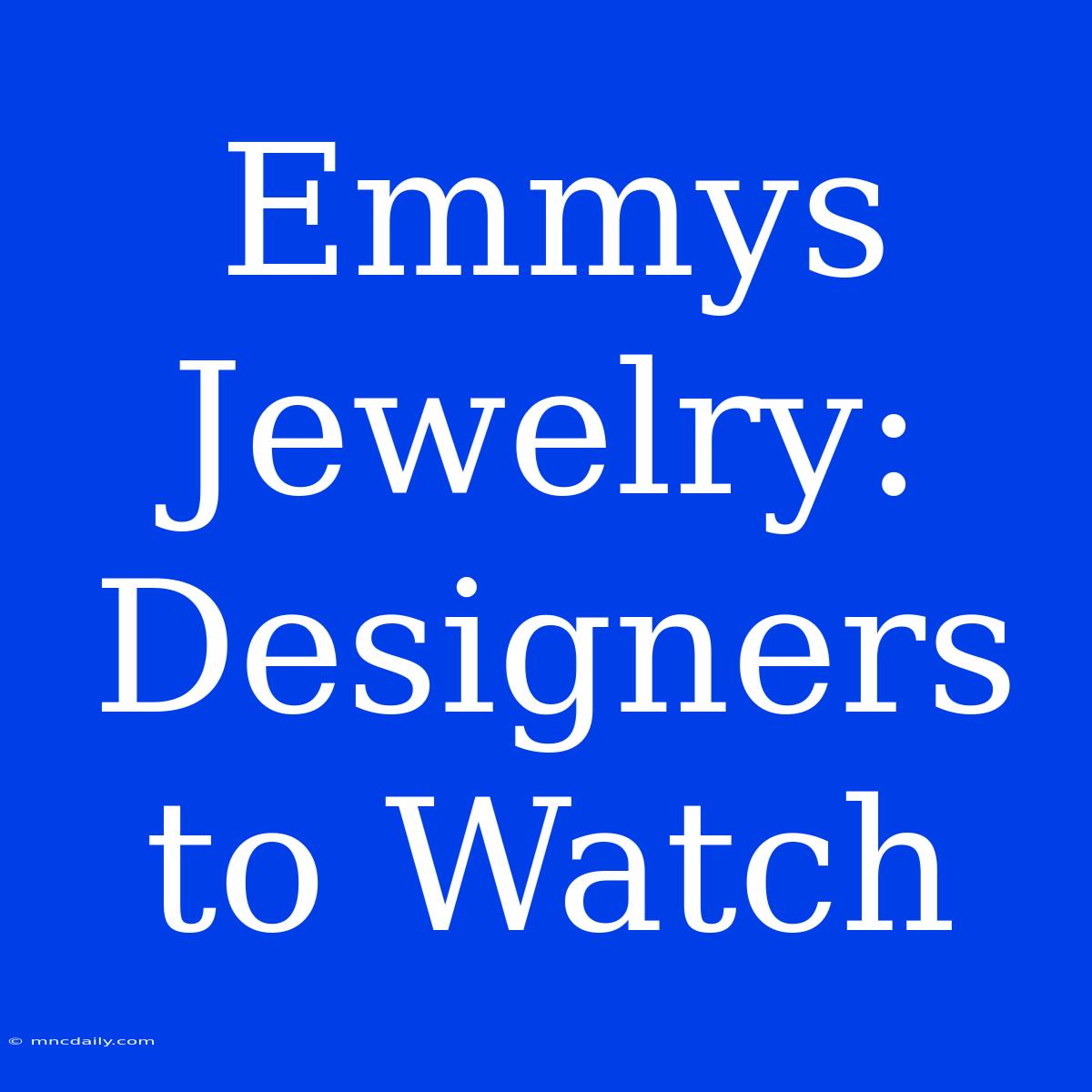 Emmys Jewelry: Designers To Watch